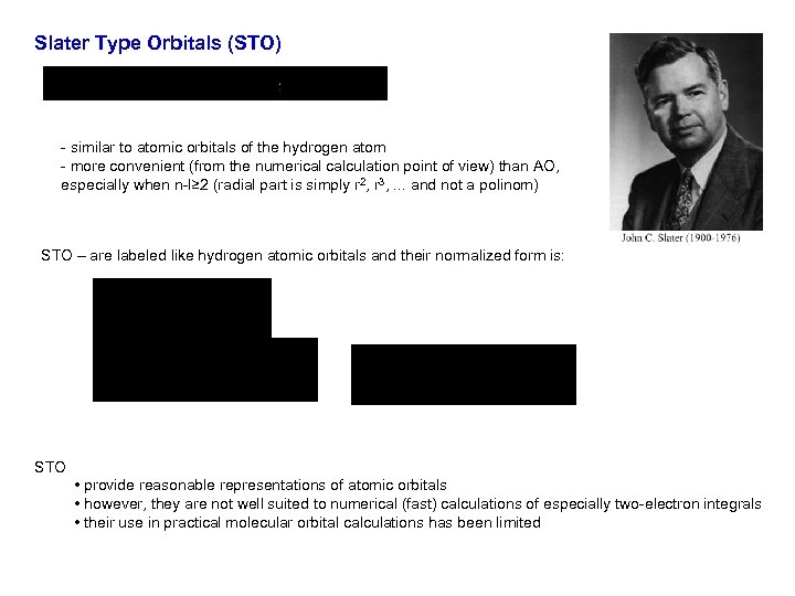 Slater Type Orbitals (STO) - similar to atomic orbitals of the hydrogen atom -