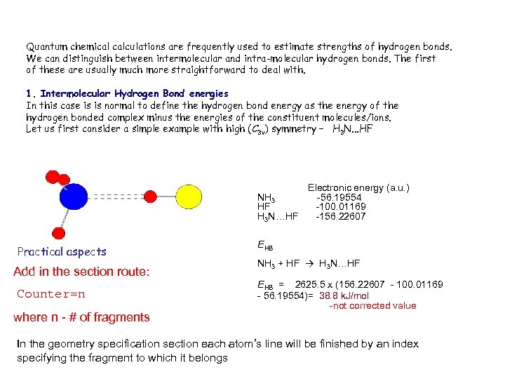 Quantum chemical calculations are frequently used to estimate strengths of hydrogen bonds. We can