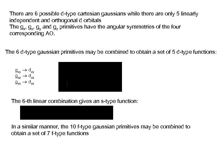 There are 6 possible d-type cartesian gaussians while there are only 5 linearly independent