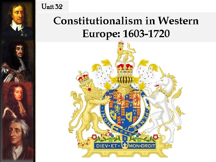 Unit 3. 2 Constitutionalism in Western Europe: 1603 -1720 