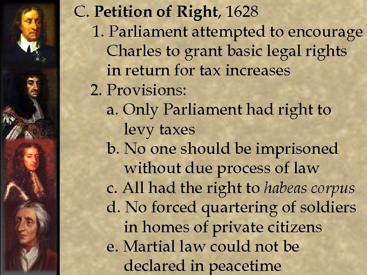 C. Petition of Right, 1628 1. Parliament attempted to encourage Charles to grant basic