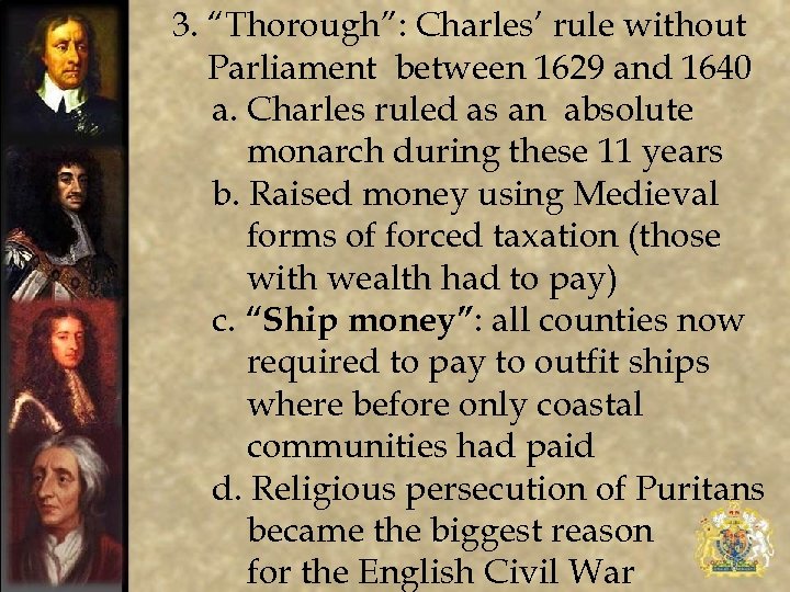 3. “Thorough”: Charles’ rule without Parliament between 1629 and 1640 a. Charles ruled as