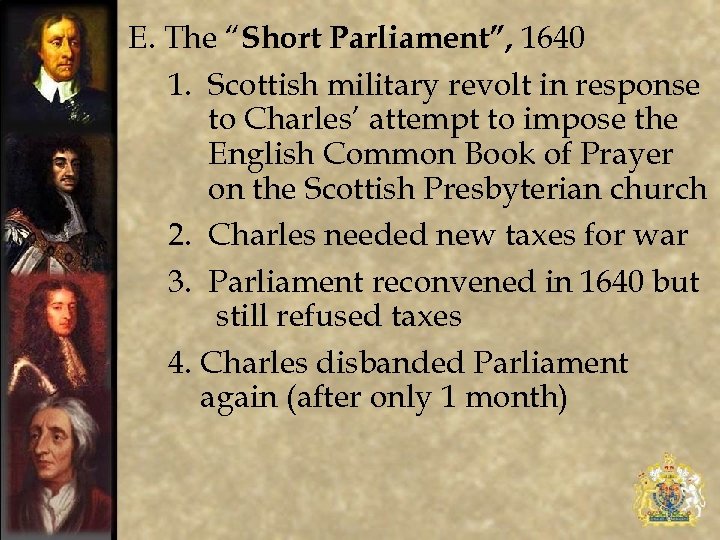 E. The “Short Parliament”, 1640 1. Scottish military revolt in response to Charles’ attempt