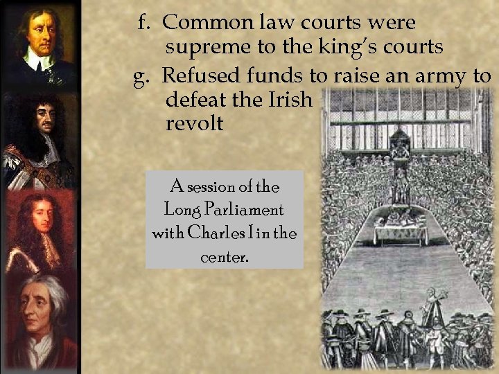 f. Common law courts were supreme to the king’s courts g. Refused funds to