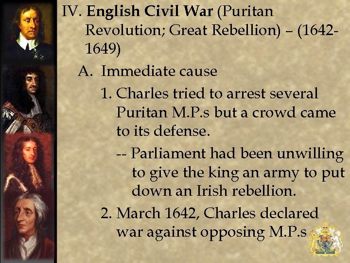 IV. English Civil War (Puritan Revolution; Great Rebellion) – (16421649) A. Immediate cause 1.