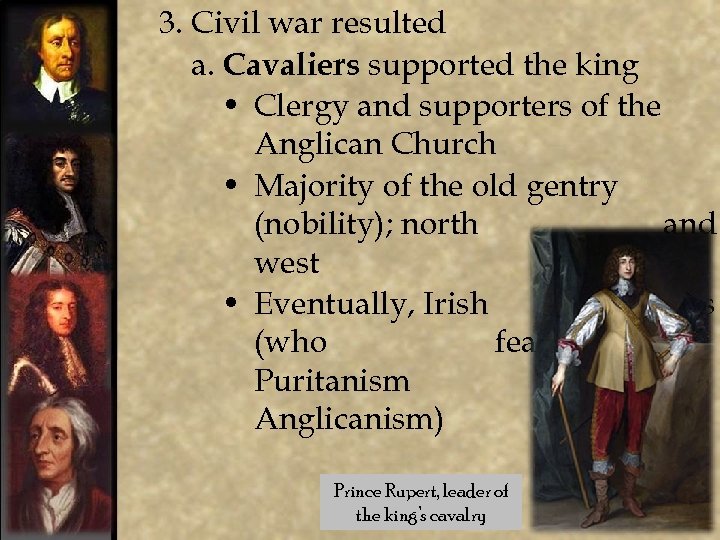 3. Civil war resulted a. Cavaliers supported the king • Clergy and supporters of