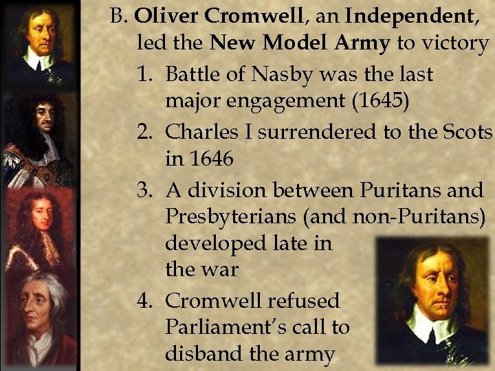 B. Oliver Cromwell, an Independent, led the New Model Army to victory 1. Battle