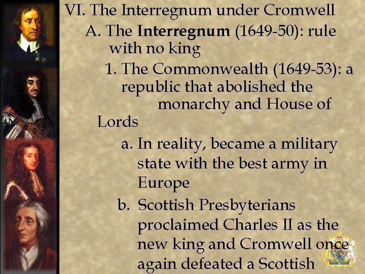 VI. The Interregnum under Cromwell A. The Interregnum (1649 -50): rule with no king