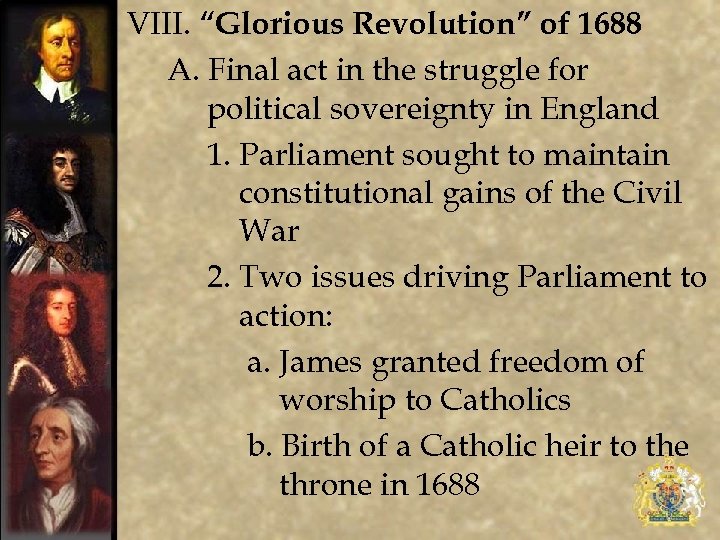 VIII. “Glorious Revolution” of 1688 A. Final act in the struggle for political sovereignty