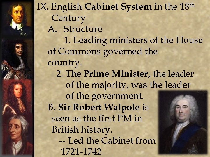 IX. English Cabinet System in the 18 th Century A. Structure 1. Leading ministers
