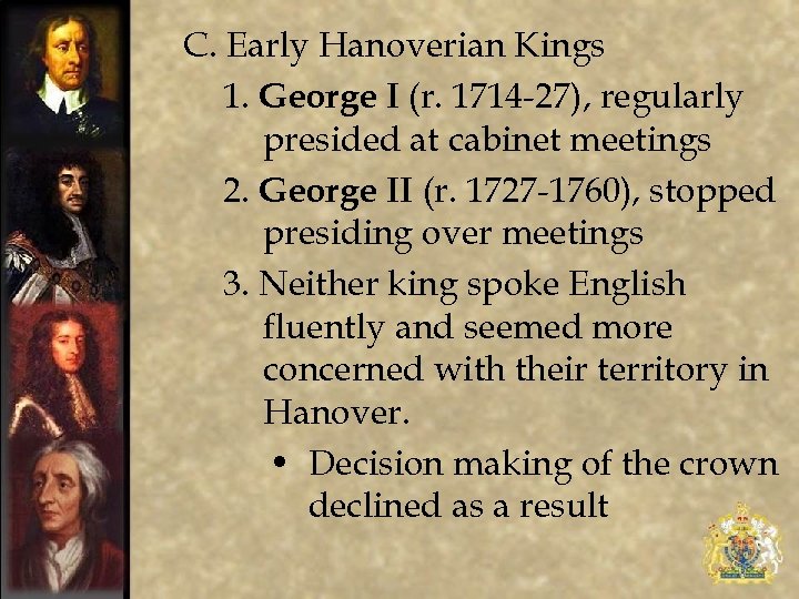 C. Early Hanoverian Kings 1. George I (r. 1714 -27), regularly presided at cabinet