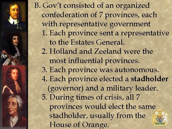 B. Gov’t consisted of an organized confederation of 7 provinces, each with representative government