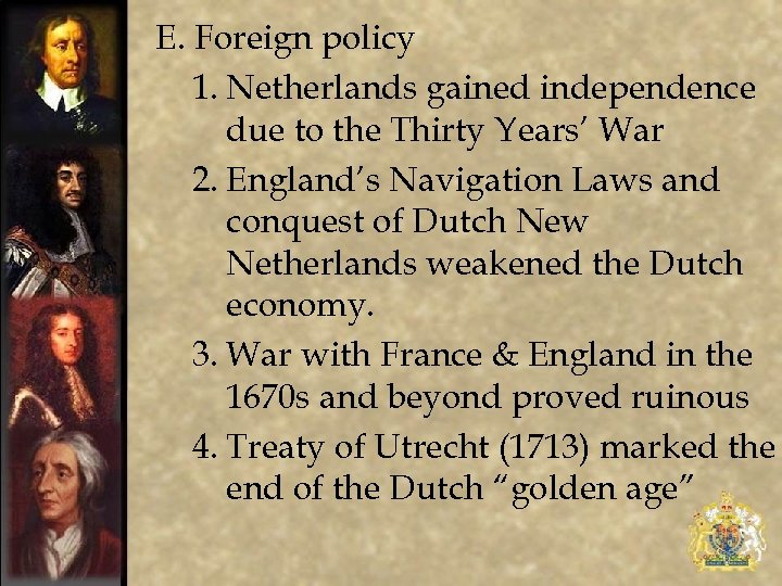 E. Foreign policy 1. Netherlands gained independence due to the Thirty Years’ War 2.