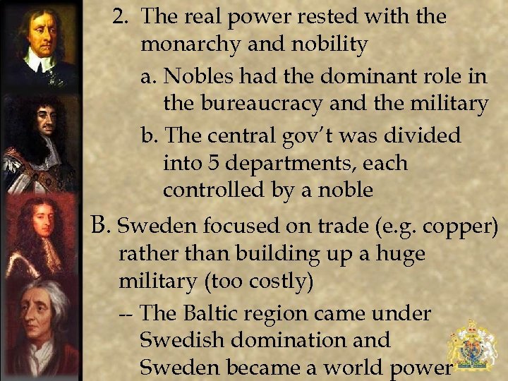 2. The real power rested with the monarchy and nobility a. Nobles had the