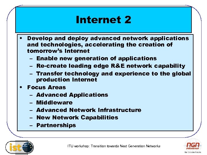 Internet 2 • Develop and deploy advanced network applications and technologies, accelerating the creation