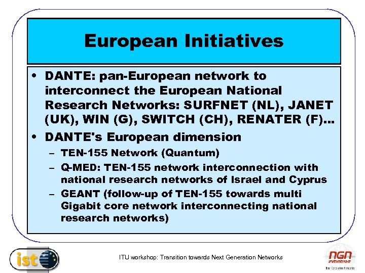 European Initiatives • DANTE: pan-European network to interconnect the European National Research Networks: SURFNET