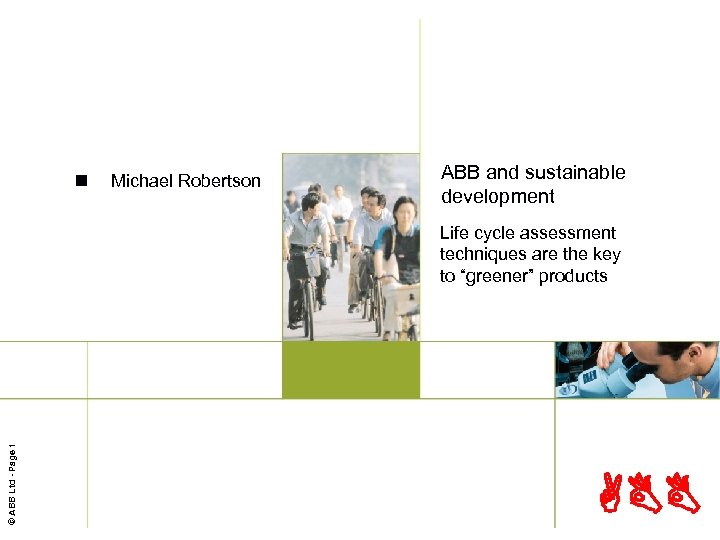 n Michael Robertson ABB and sustainable development © ABB Ltd - Page 1 Life