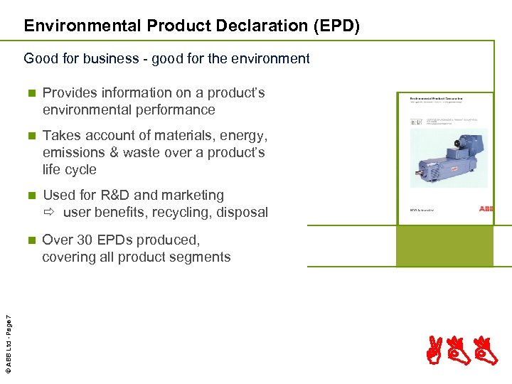 Environmental Product Declaration (EPD) Good for business - good for the environment Provides information