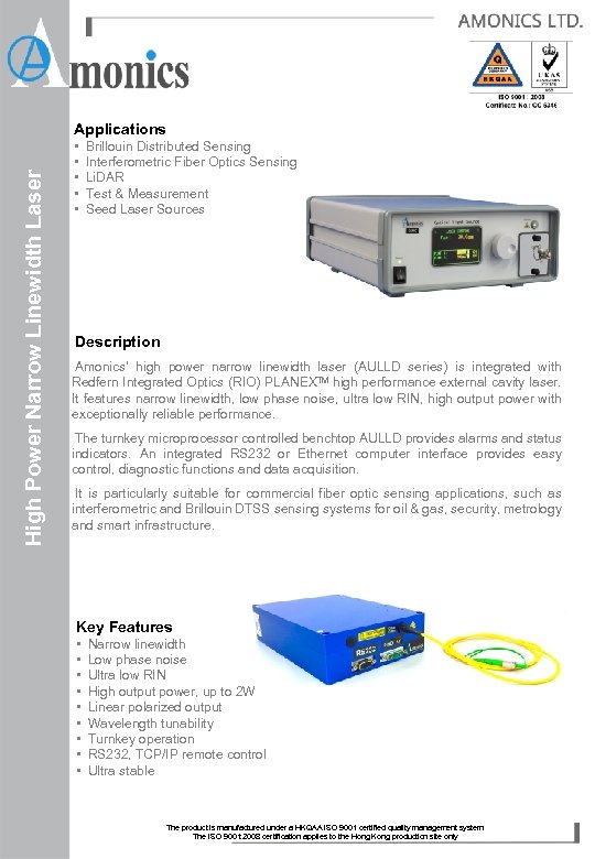 High Power Narrow Linewidth Laser Applications • • • Brillouin Distributed Sensing Interferometric Fiber