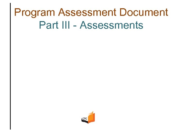 Program Assessment Document Part III - Assessments 