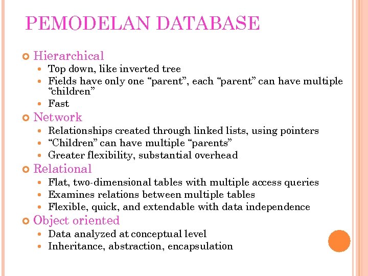 PEMODELAN DATABASE Hierarchical Top down, like inverted tree Fields have only one “parent”, each