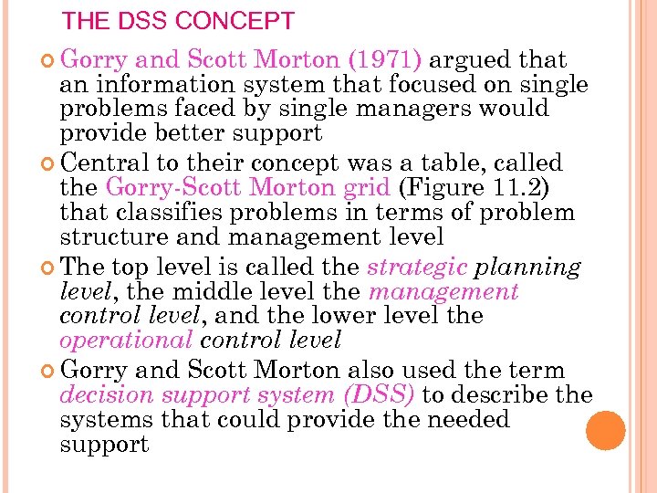 THE DSS CONCEPT Gorry and Scott Morton (1971) argued that an information system that