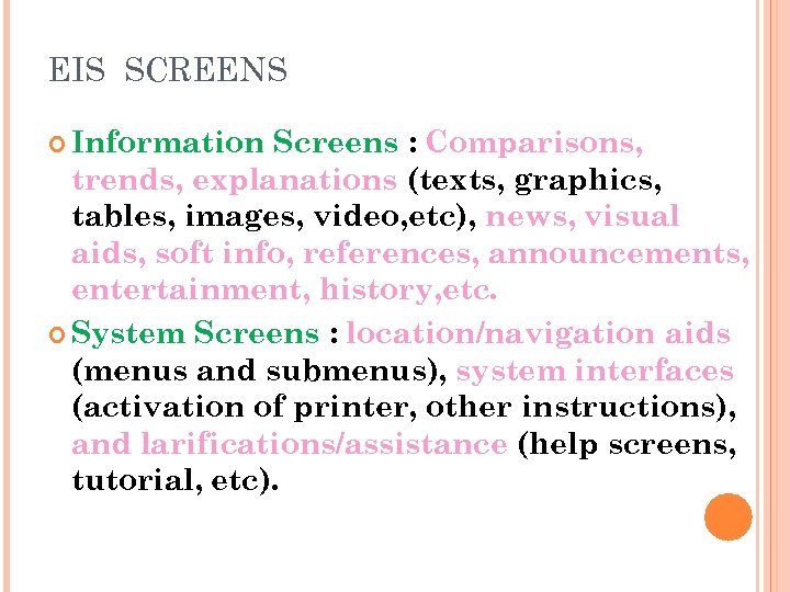EIS SCREENS Information Screens : Comparisons, trends, explanations (texts, graphics, tables, images, video, etc),