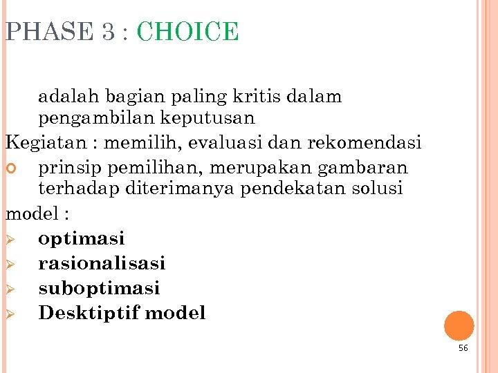 PHASE 3 : CHOICE adalah bagian paling kritis dalam pengambilan keputusan Kegiatan : memilih,
