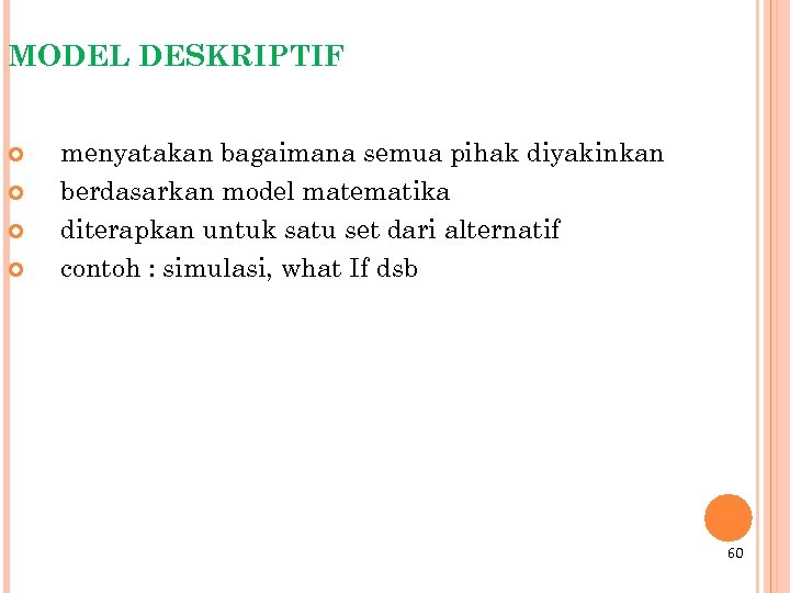 MODEL DESKRIPTIF menyatakan bagaimana semua pihak diyakinkan berdasarkan model matematika diterapkan untuk satu set