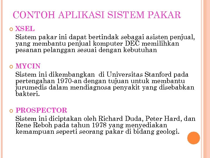 CONTOH APLIKASI SISTEM PAKAR XSEL Sistem pakar ini dapat bertindak sebagai asisten penjual, yang