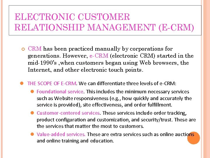 ELECTRONIC CUSTOMER RELATIONSHIP MANAGEMENT (E-CRM) CRM has been practiced manually by corporations for generations.
