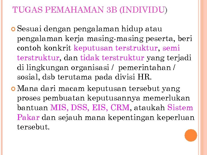 TUGAS PEMAHAMAN 3 B (INDIVIDU) Sesuai dengan pengalaman hidup atau pengalaman kerja masing-masing peserta,