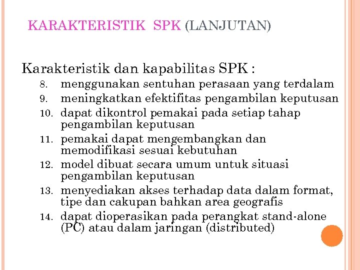 KARAKTERISTIK SPK (LANJUTAN) Karakteristik dan kapabilitas SPK : 8. 9. 10. 11. 12. 13.