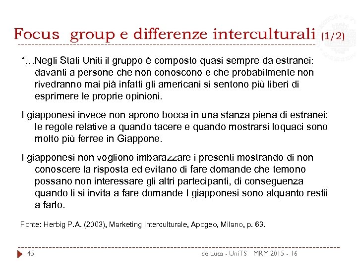 Focus group e differenze interculturali (1/2) “…Negli Stati Uniti il gruppo è composto quasi