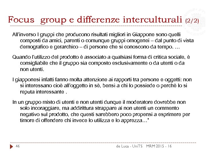 Focus group e differenze interculturali (2/2) All’inverso I gruppi che producono risultati migliori in
