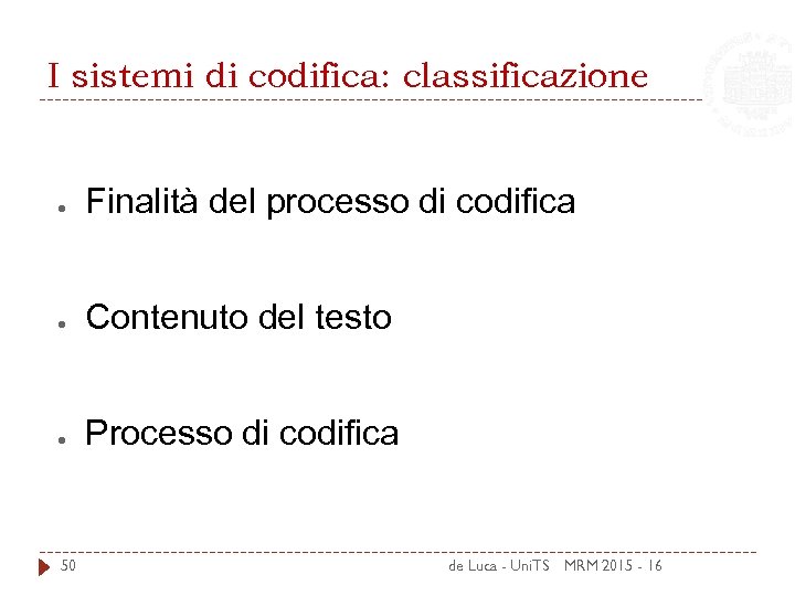 I sistemi di codifica: classificazione ● Finalità del processo di codifica ● Contenuto del