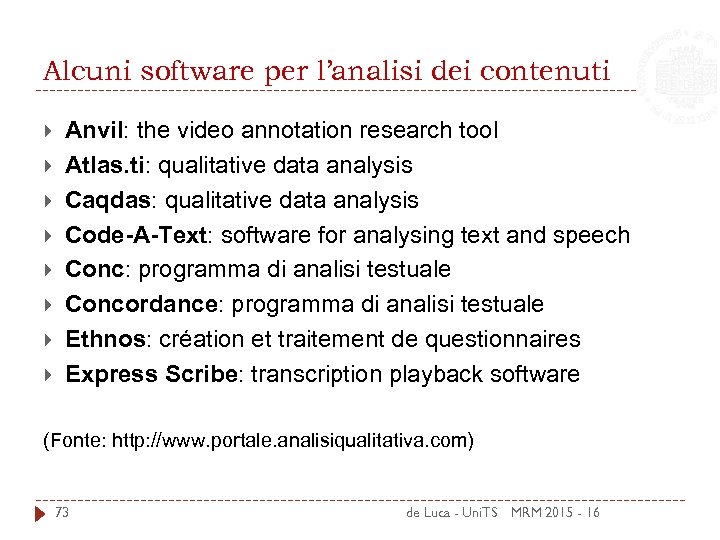 Alcuni software per l’analisi dei contenuti Anvil: the video annotation research tool Atlas. ti: