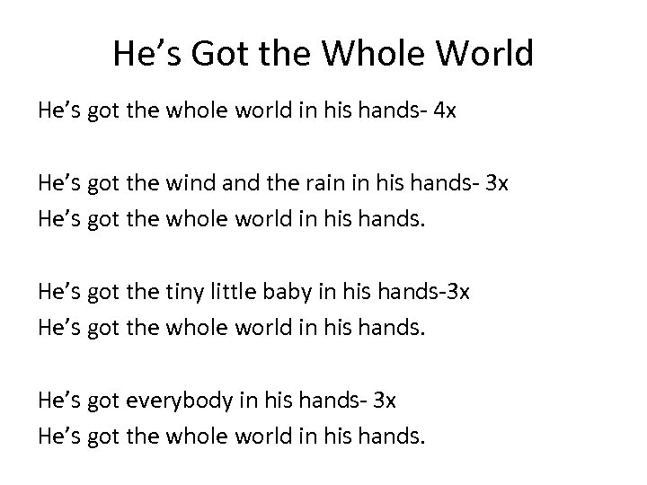He’s Got the Whole World He’s got the whole world in his hands- 4