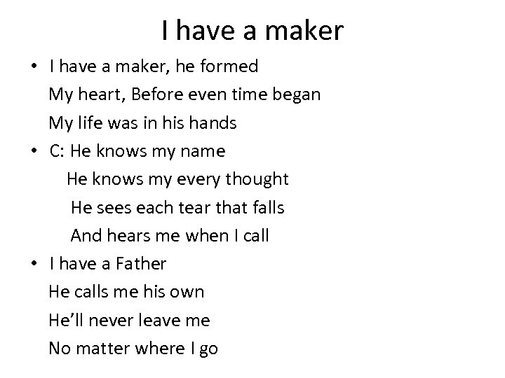 I have a maker • I have a maker, he formed My heart, Before