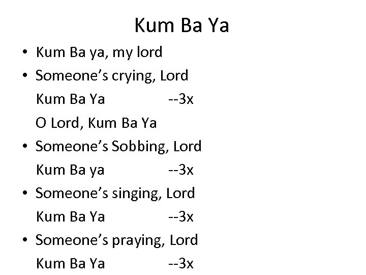 Kum Ba Ya • Kum Ba ya, my lord • Someone’s crying, Lord Kum