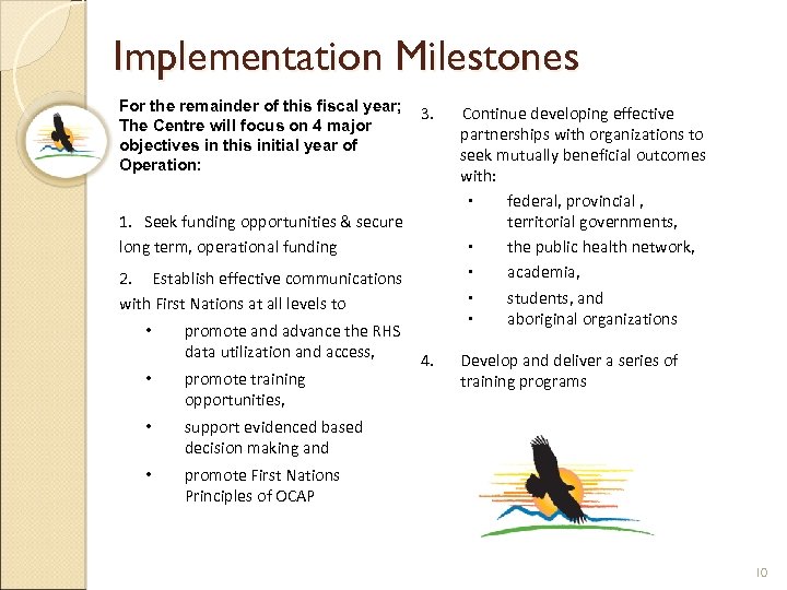 Implementation Milestones For the remainder of this fiscal year; The Centre will focus on