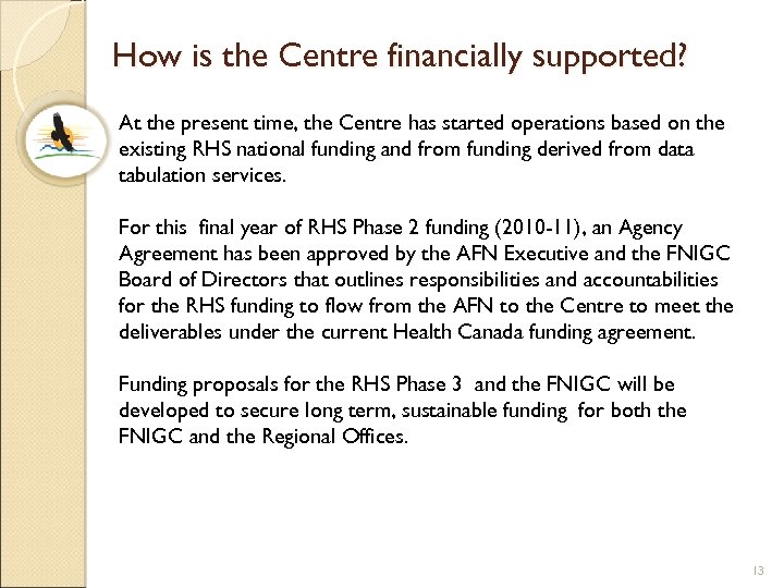 How is the Centre financially supported? At the present time, the Centre has started