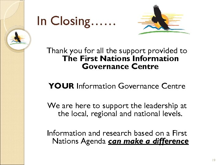 In Closing…… Thank you for all the support provided to The First Nations Information