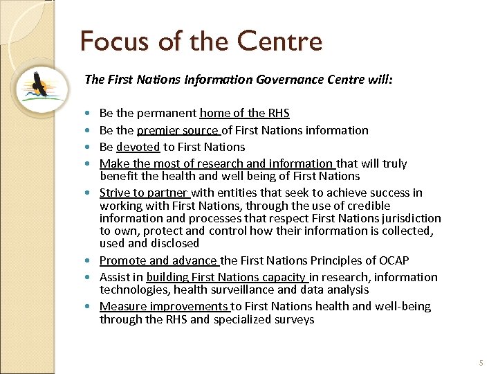 Focus of the Centre The First Nations Information Governance Centre will: Be the permanent