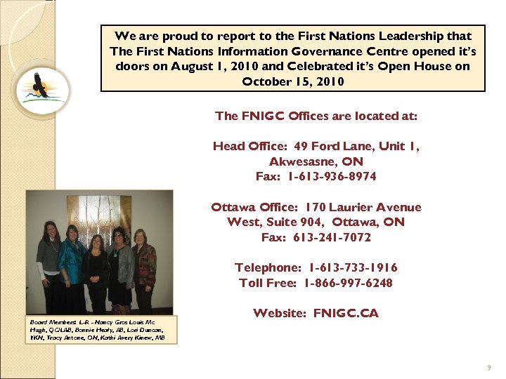 We are proud to report to the First Nations Leadership that The First Nations