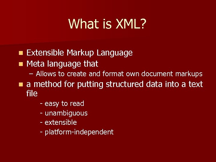 What is XML? Extensible Markup Language n Meta language that n – Allows to
