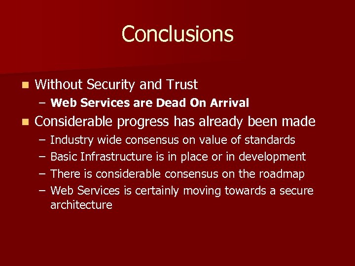 Conclusions n Without Security and Trust – Web Services are Dead On Arrival n