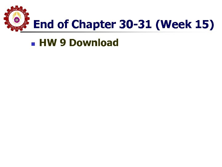 End of Chapter 30 -31 (Week 15) n HW 9 Download 