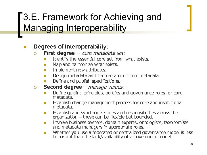 3. E. Framework for Achieving and Managing Interoperability n Degrees of Interoperability: ¡ First