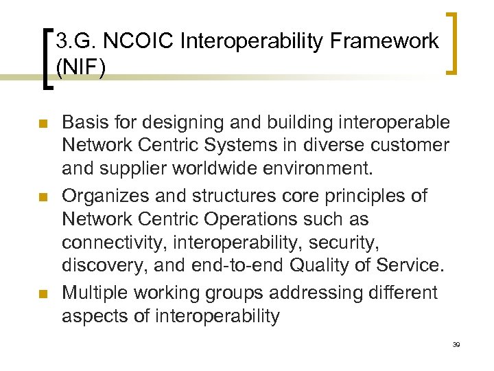 3. G. NCOIC Interoperability Framework (NIF) n n n Basis for designing and building